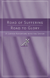 Road of Suffering, Road to Glory: Lenten Devotional 2009